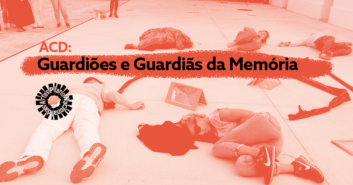 ACD: Ser GUardião e Guardiã da Memória: Arte, Resistência e Liberdade