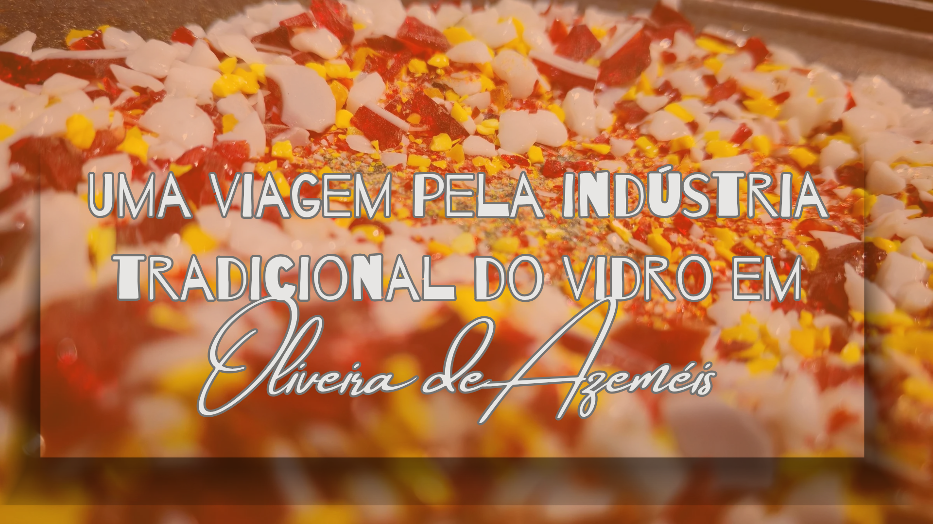 Uma viagem pela indústria tradicional do vidro em Oliveira de Azeméis