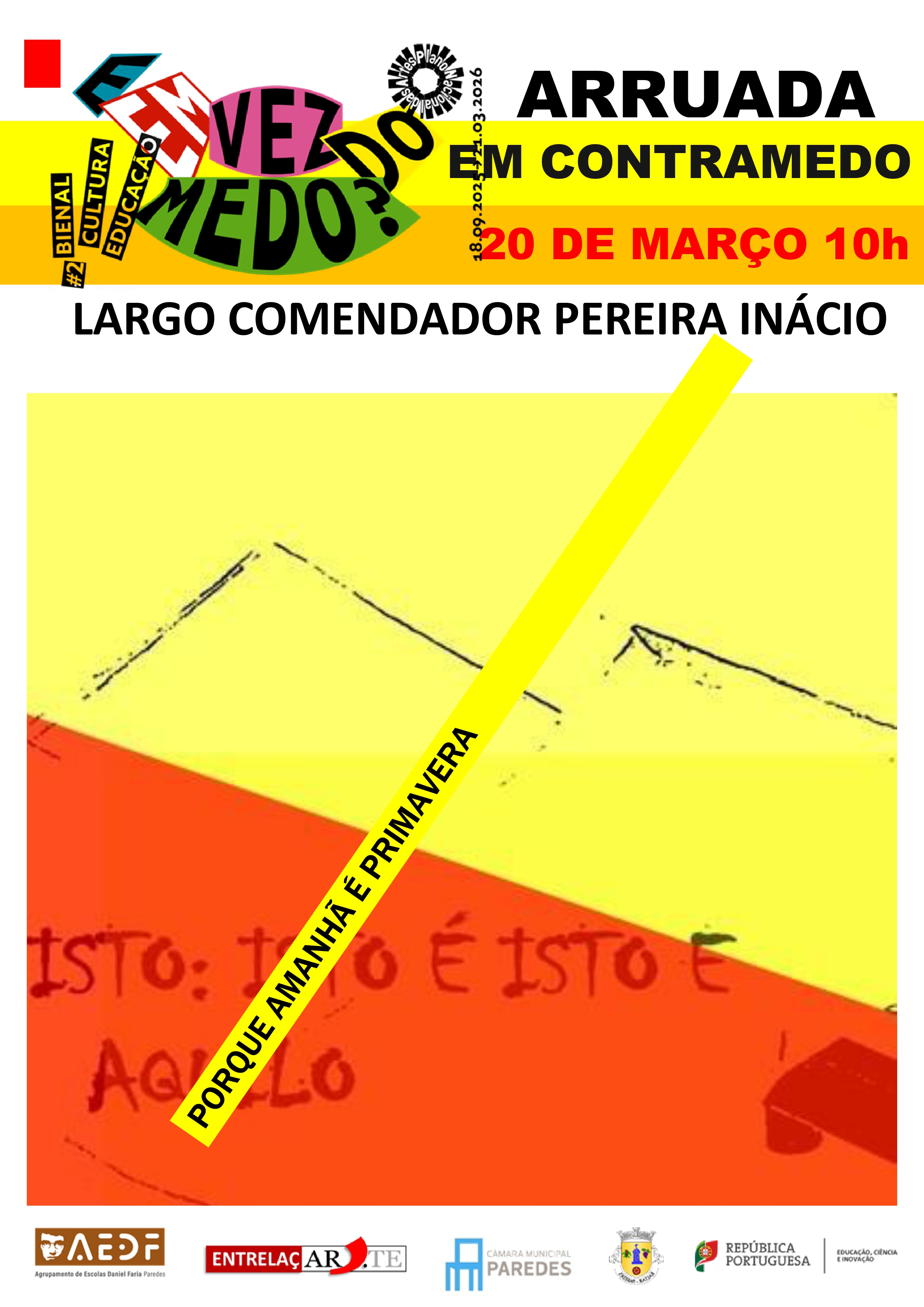 Arruada, porque amanhã é Primavera. Isto: isto é isto e aquilo