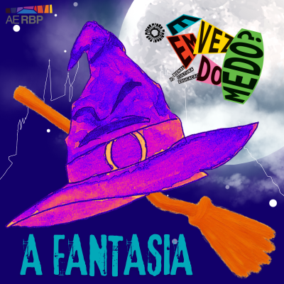 E em vez do medo? A FANTASIA!